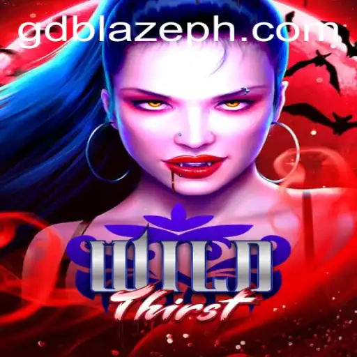 Discover the Thrilling World of WildThirst with GD BLAZE